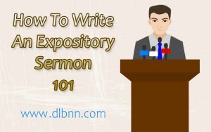 How To Write Expository Sermons 101